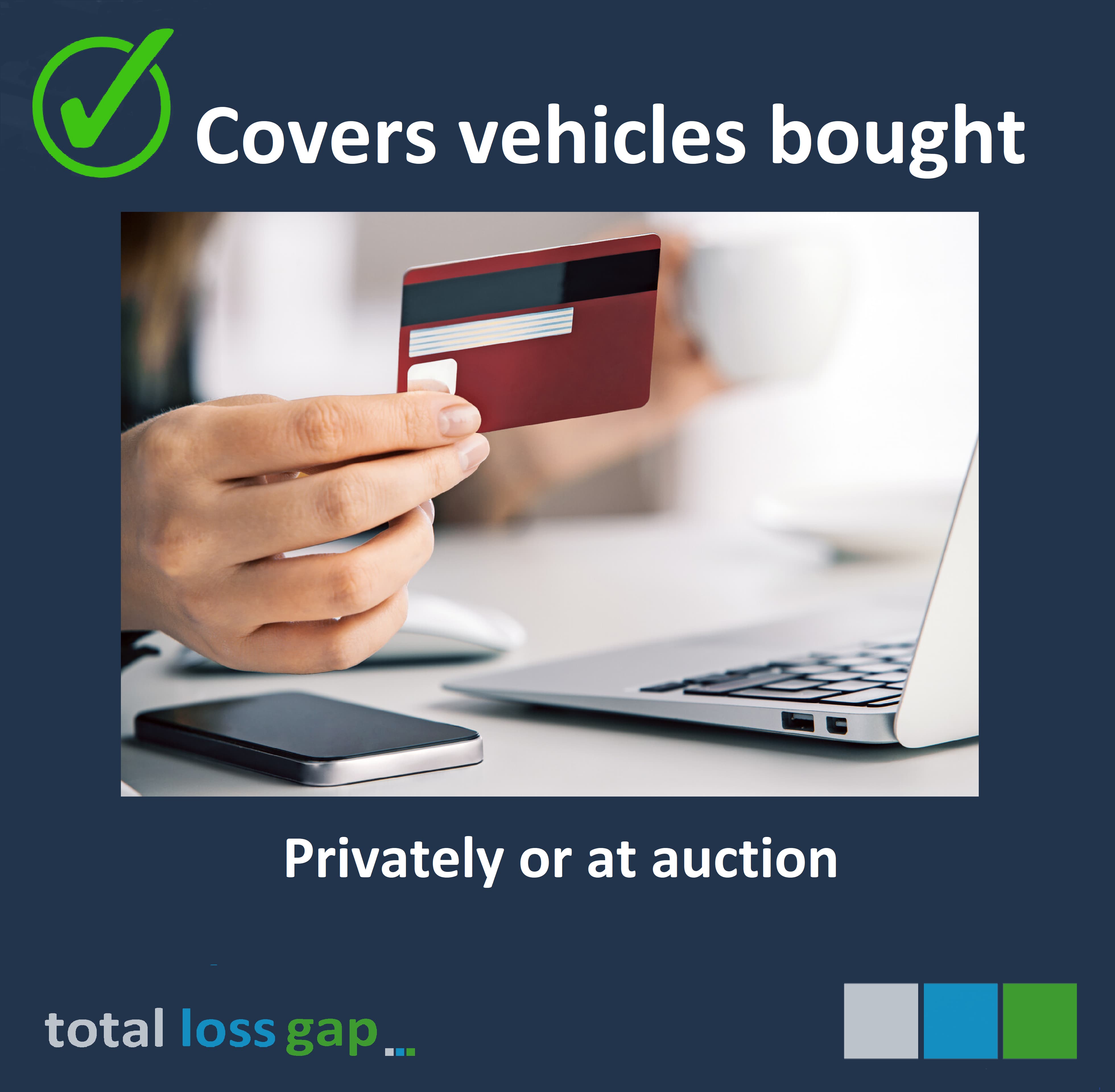 Total Loss Can cover vehicles with up to 150,000 miles on the clock